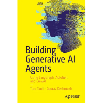 Building Generative AI Agents: Using Langgraph, Autogen, and Crewai - Paperback