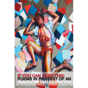 If You Can Hear This: Poems in Protest of an American Inauguration - Paperback