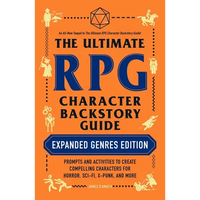 The Ultimate RPG Character Backstory Guide: Expanded Genres Edition: Prompts and Activities to Create Compelling Characters for Horror, Sci-Fi, X-Punk - Paperback