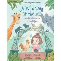 A Wild Day at the Zoo / Un Día Salvaje en el Zoológico - Bilingual Spanish and English Edition: Children's Picture Book - Paperback