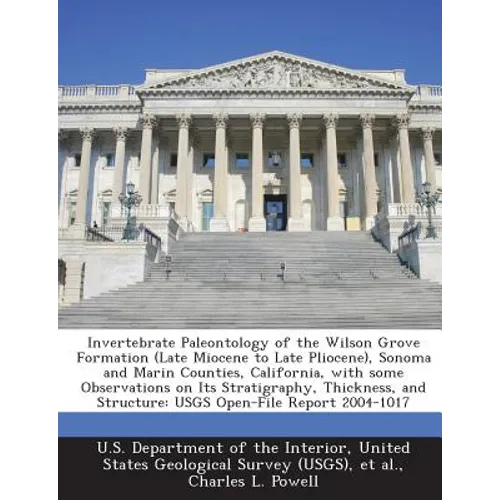 Invertebrate Paleontology of the Wilson Grove Formation (Late Miocene to Late Pliocene), Sonoma and Marin Counties, California, with Some Observations