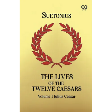 The Lives Of The Twelve Caesars: Volume 1 Julius Caesar - Paperback