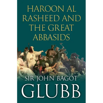 Haroon al Rasheed and the Great Abbasids - Paperback