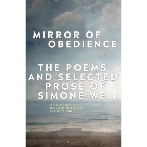 Mirror of Obedience: The Poems and Selected Prose of Simone Weil