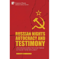 Russian Nights Autocracy and Testimony: Life in Russia during the Soviet Period as Told by Those Who Lived it - Paperback