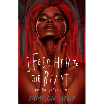 I Feed Her to the Beast and the Beast Is Me - Paperback