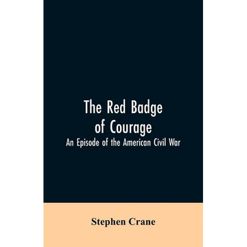 The Red Badge of Courage: An Episode of the American Civil War - Paperback