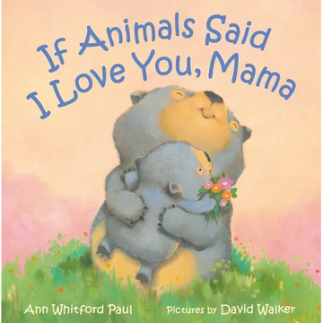 If Animals Said I Love You, Mama - Hardcover