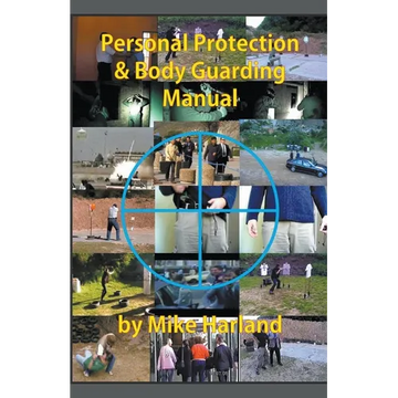 Personal Protection And Body Guarding Manual - Paperback