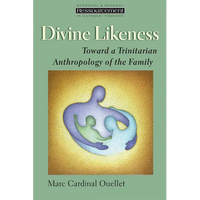 Divine Likeness: Toward a Trinitarian Anthropology of the Family - Paperback