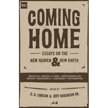 Coming Home: Essays on the New Heaven and New Earth - Paperback