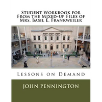 Student Workbook for From the Mixed-up Files of Mrs. Basil E. Frankweiler: Lessons on Demand - Paperback