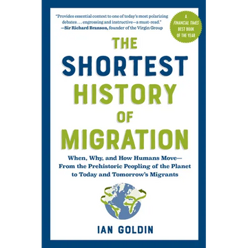 The Shortest History of Migration: When, Why, and How Humans Move - From the Prehistoric Peopling of the Planet to Today and Tomorrow's Migrants - Paperback