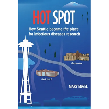 Hot Spot: How Seattle became the place for infectious diseases research - Paperback