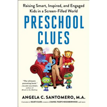 Preschool Clues: Raising Smart, Inspired, and Engaged Kids in a Screen-Filled World - Paperback