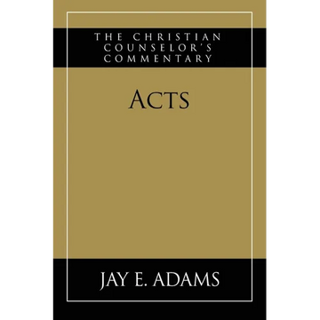 Acts: The Christian Counselor's Commentary - Paperback