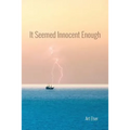 It Seemed Innocent Enough
