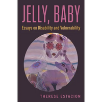Jelly, Baby: Essays on Disability and Vulnerability - Paperback