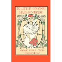 The Little Colonel: Maid of Honor - Paperback