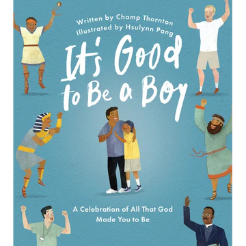 It's Good to Be a Boy: A Celebration of All That God Made You to Be - Hardcover