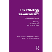 The Politics of Tragicomedy: Shakespeare and After - Paperback