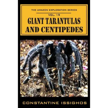 Giant Tarantulas and Centipedes: The Amazon Exploration Series - Paperback