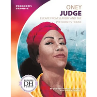 Oney Judge: Escape from Slavery and the President's House: Escape from Slavery and the President's House - Library Binding