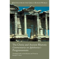 The Chreia and Ancient Rhetoric: Commentaries on Aphthonius's Progymnasmata - Paperback