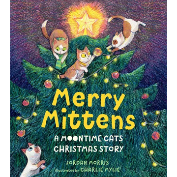 Merry Mittens: A Moontime Cats Christmas Story - Hardcover