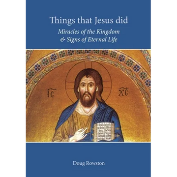 Things that Jesus did: Miracles of the Kingdom & Signs of Eternal Life - Paperback