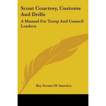 Scout Courtesy, Customs And Drills: A Manual For Troop And Council Leaders - Paperback