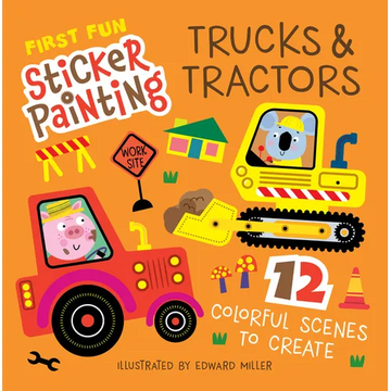 First Fun Sticker Painting: Trucks & Tractors: 12 Colorful Scenes to Create - Paperback