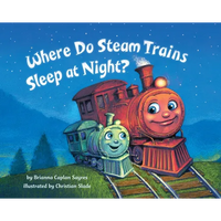 Where Do Steam Trains Sleep at Night? - Hardcover