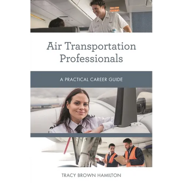 Air Transportation Professionals: A Practical Career Guide - Paperback