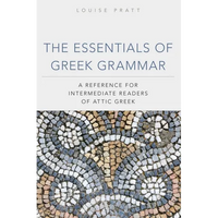 The Essentials of Greek Grammar: A Reference for Intermediate Readers of Attic Greek Volume 39 - Paperback