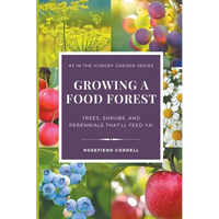 Growing a Food Forest - Trees, Shrubs, & Perennials That'll Feed Ya! - Paperback