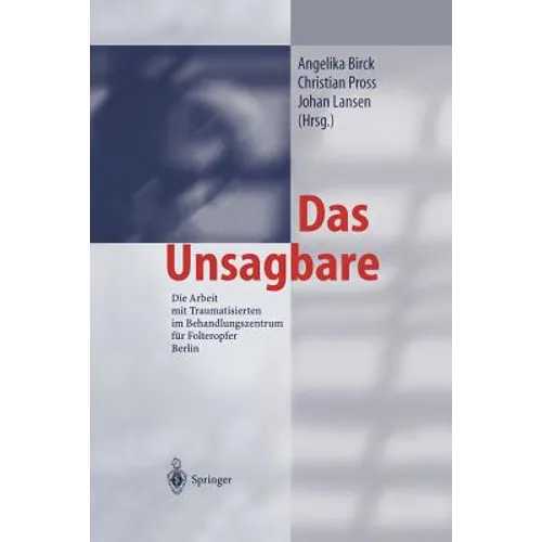 Das Unsagbare: Die Arbeit Mit Traumatisierten Im Behandlungszentrum Für Folteropfer Berlin
