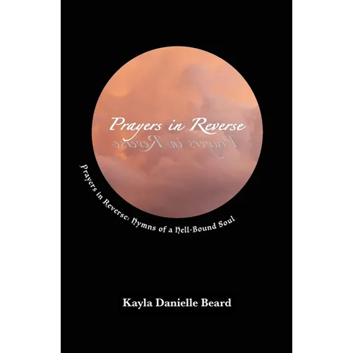 Prayers In Reverse: Hymns of a Hell-bound Soul