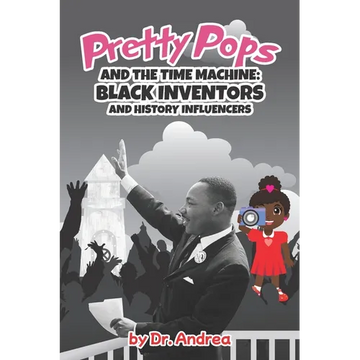 Pretty Pops and the Time Machine: Black Inventors and History Influencers - Paperback