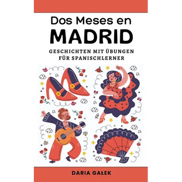 Dos Meses en Madrid: Geschichten mit Übungen für Spanischlerner - Paperback