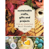 Sustainable Crafts, Gifts and Projects for All Seasons - Paperback