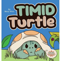Timid Turtle: A Ryming Story about Finding Courage, One Tiny Step at a Time - Hardcover