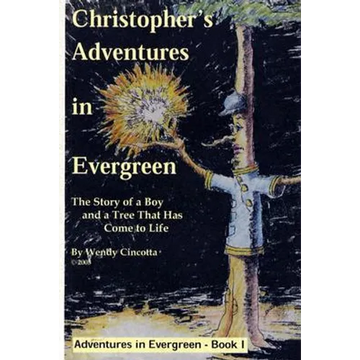 Christopher's Adventures in Evergreen: The Story of a Boy and a Tree That Has Come to Life - Paperback