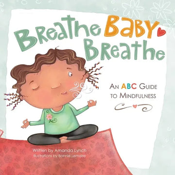 Breathe, Baby, Breathe: An ABC Guide to Mindfulness - Paperback