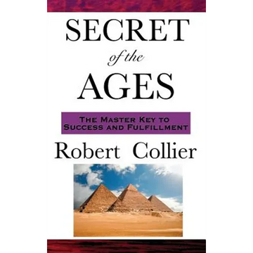 The Secret of the Ages: A Philosophy of Directed Thought and Achievement - Hardcover