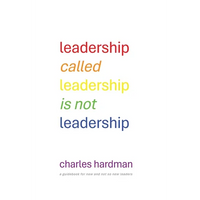 Leadership called Leadership is not Leadership: a guidebook for new and not so new leaders - Paperback