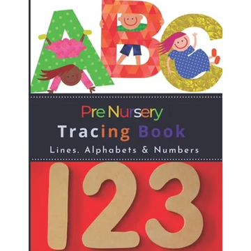 Pre Nursery Tracing Book: Letter and Number Workbook For Toddlers in Kindergarten - Paperback