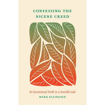Confessing the Nicene Creed: An Ecumenical Faith in a Sociable God - Paperback