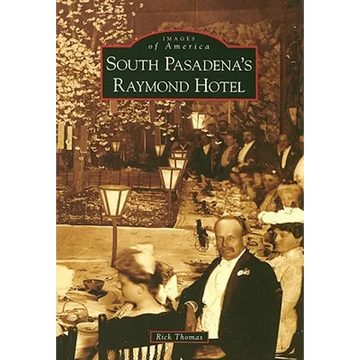 South Pasadena's Raymond Hotel - Paperback