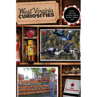 West Virginia Curiosities: Quirky Characters, Roadside Oddities & Other Offbeat Stuff - Paperback